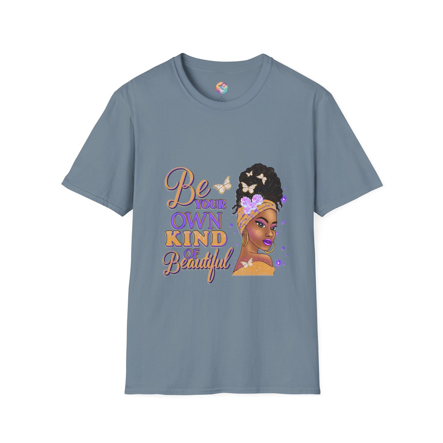 BE YOUR OWN KIND OF BEAUTIFUL T-Shirt