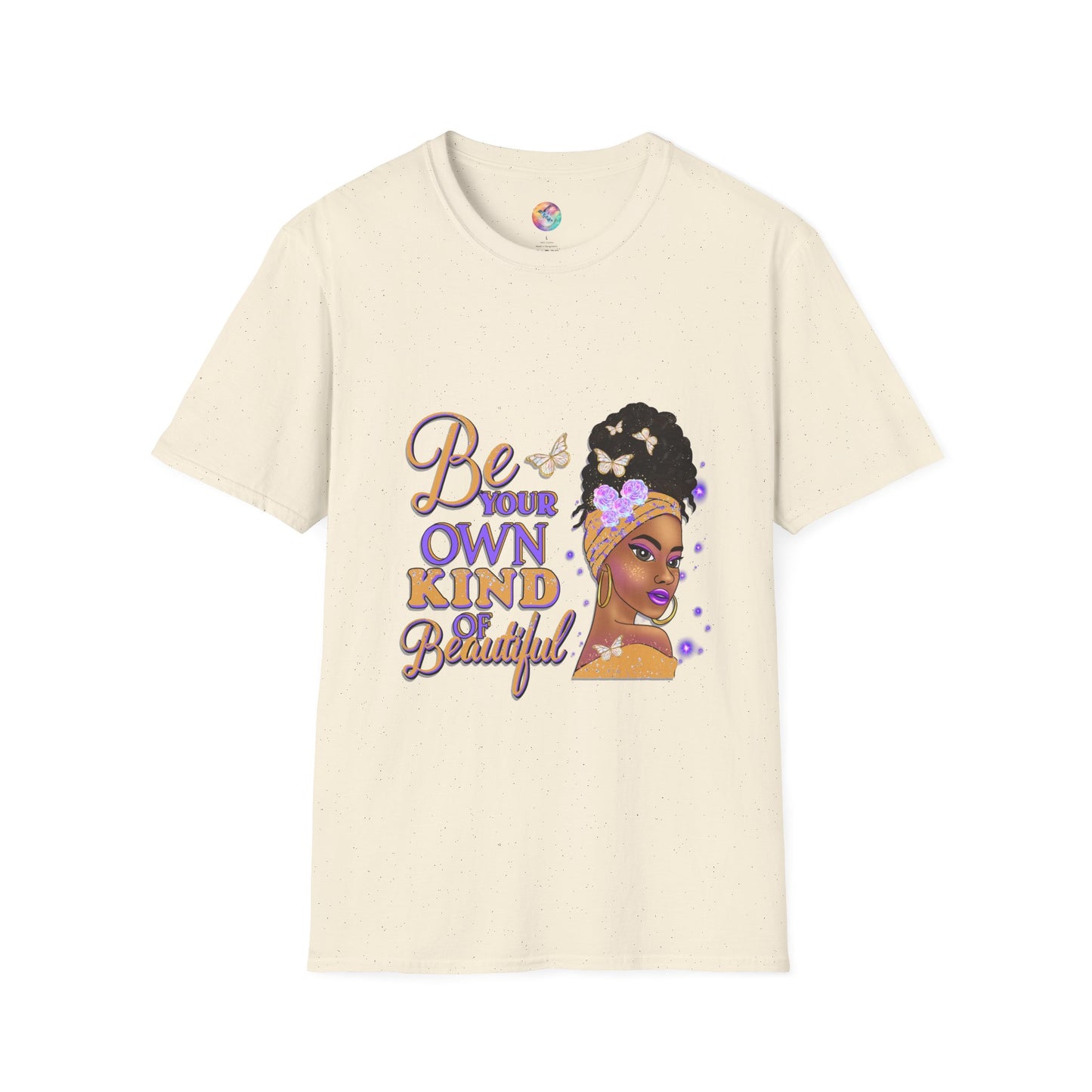BE YOUR OWN KIND OF BEAUTIFUL T-Shirt