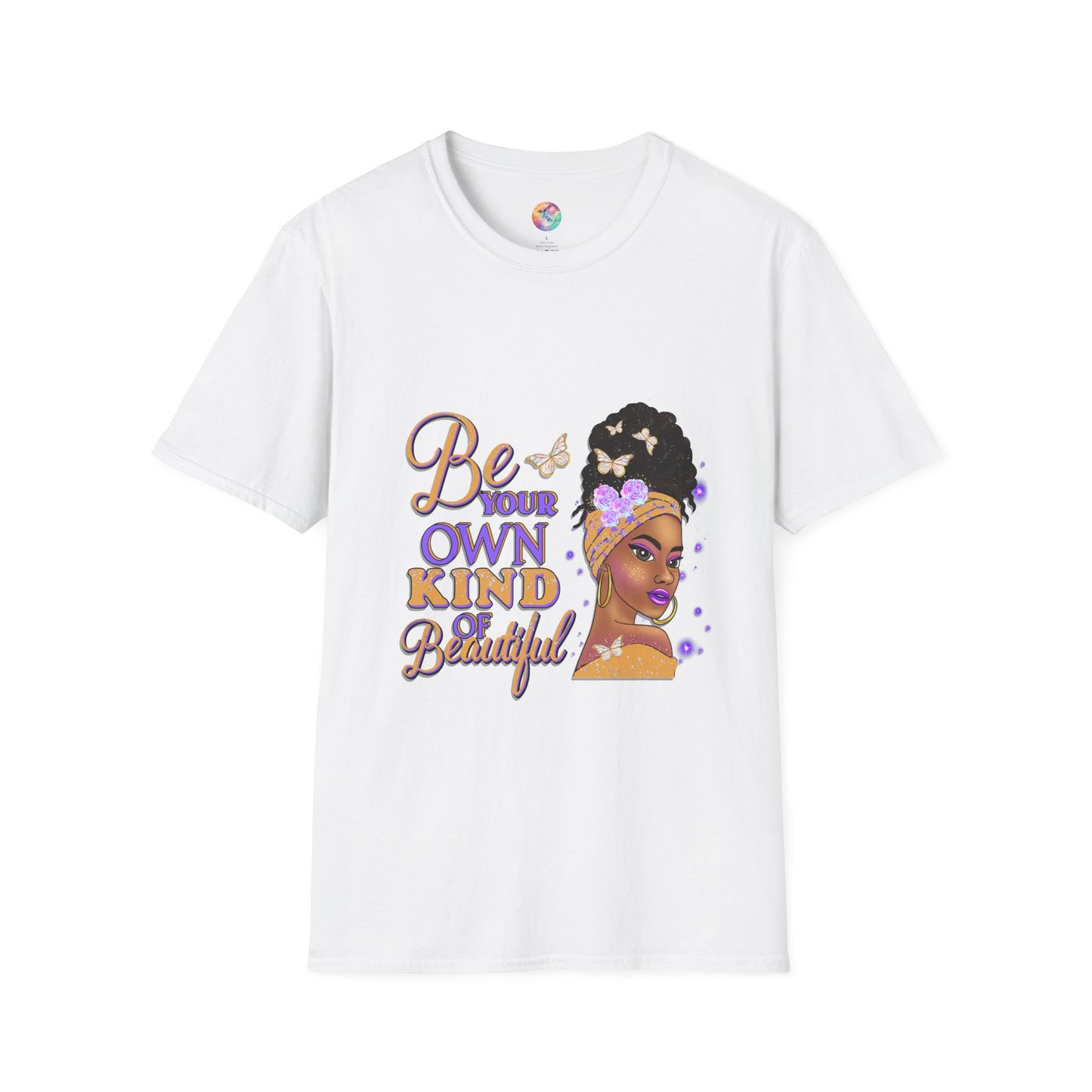 BE YOUR OWN KIND OF BEAUTIFUL T-Shirt