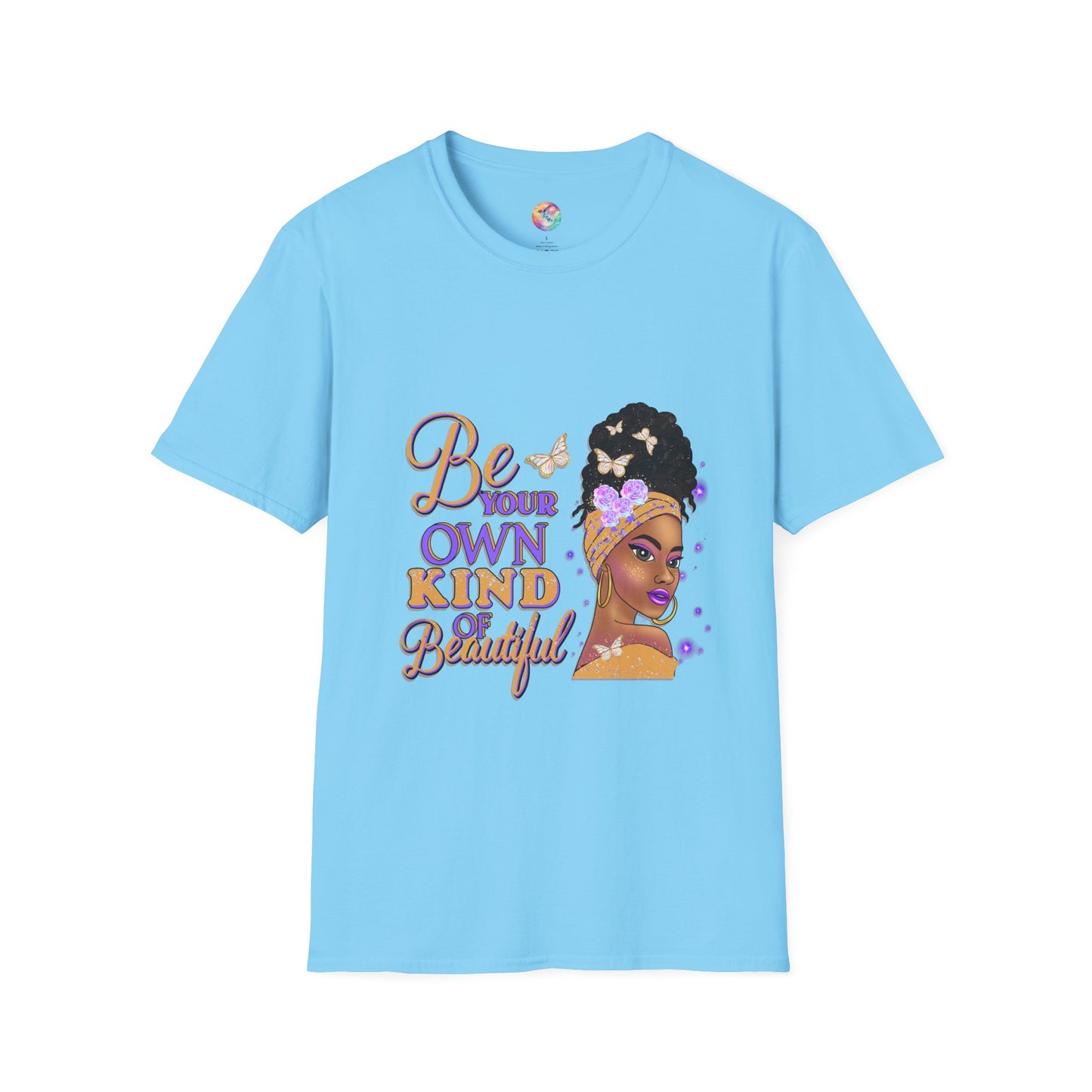 BE YOUR OWN KIND OF BEAUTIFUL T-Shirt