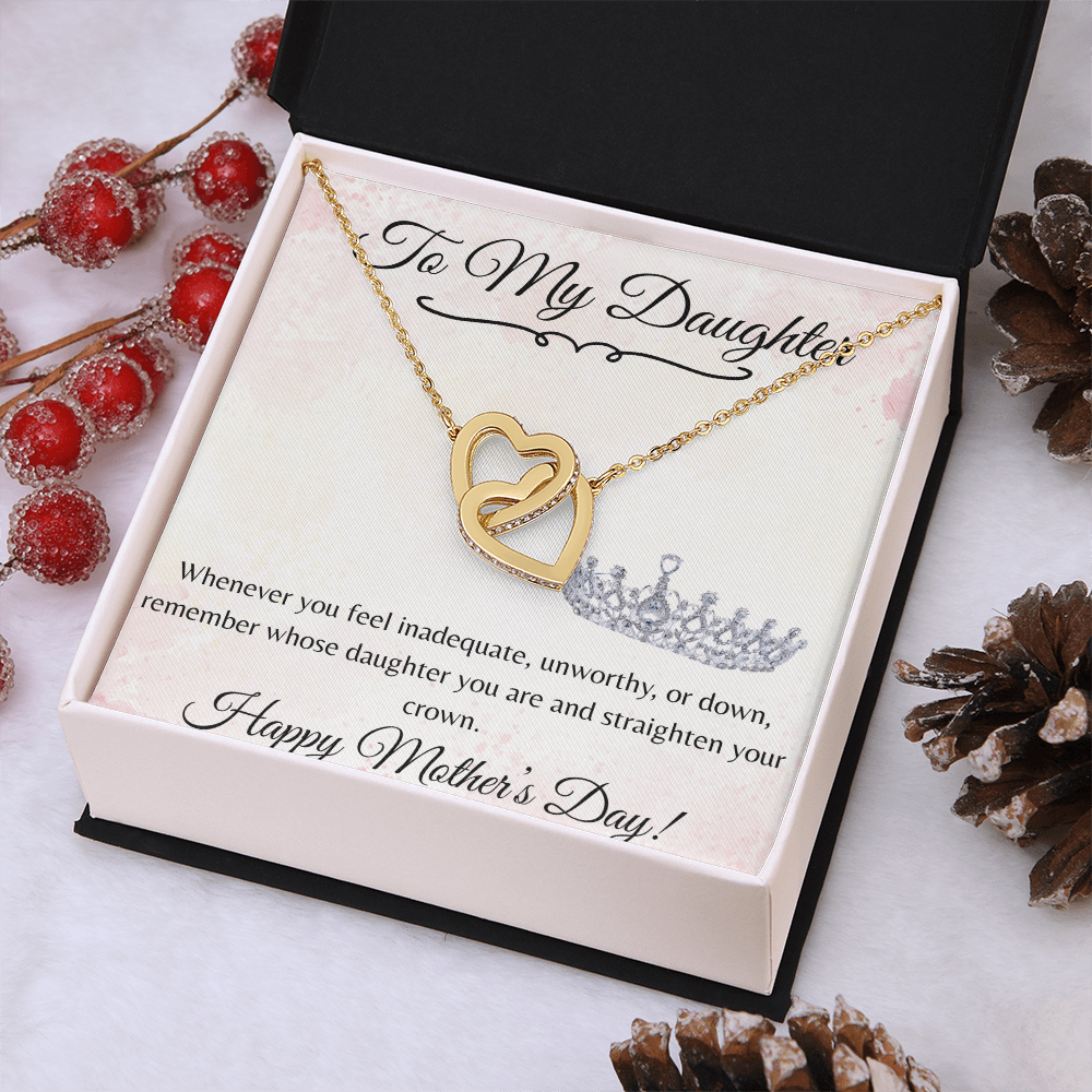 To My Daughter on Mother's Day...Remember Whose Daughter You Are...Straighten Your Crown-Interlocking Hearts Necklace