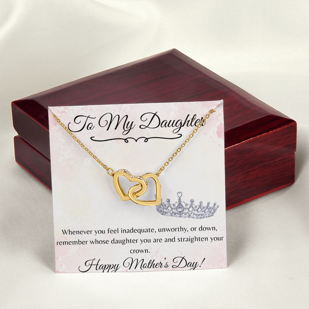 To My Daughter on Mother's Day...Remember Whose Daughter You Are...Straighten Your Crown-Interlocking Hearts Necklace